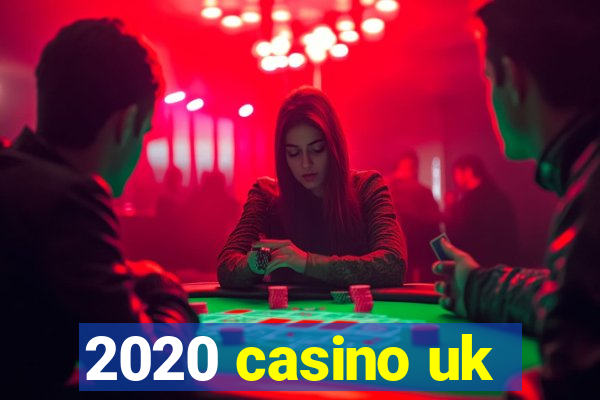 2020 casino uk