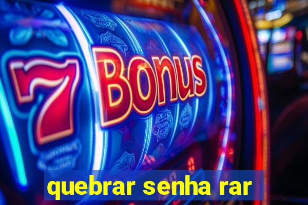 quebrar senha rar