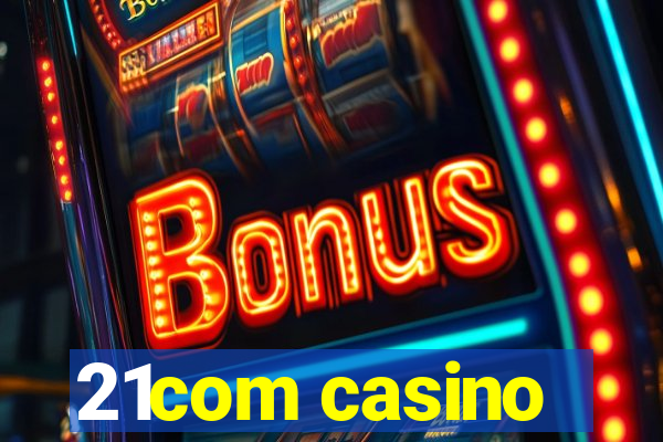 21com casino