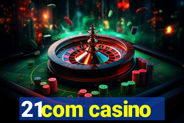 21com casino