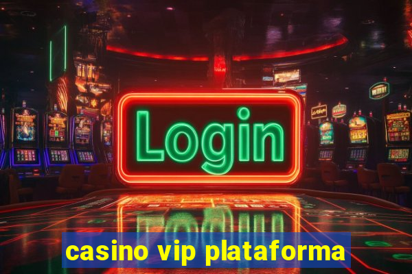 casino vip plataforma