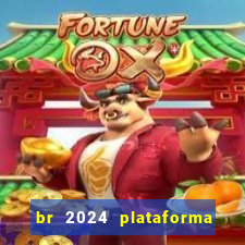 br 2024 plataforma de jogos