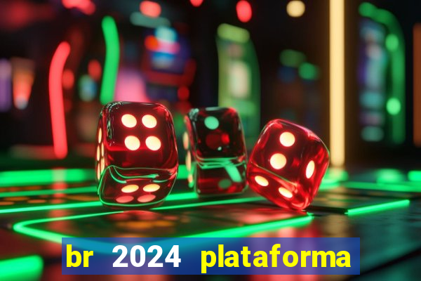 br 2024 plataforma de jogos