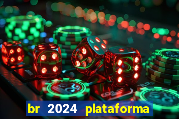 br 2024 plataforma de jogos