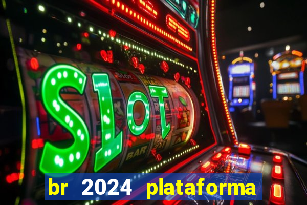 br 2024 plataforma de jogos