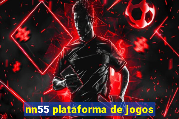 nn55 plataforma de jogos