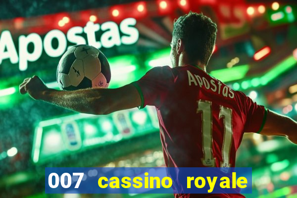 007 cassino royale completo dublado