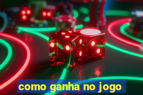 como ganha no jogo