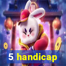 5 handicap