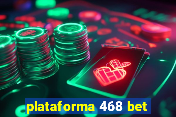 plataforma 468 bet