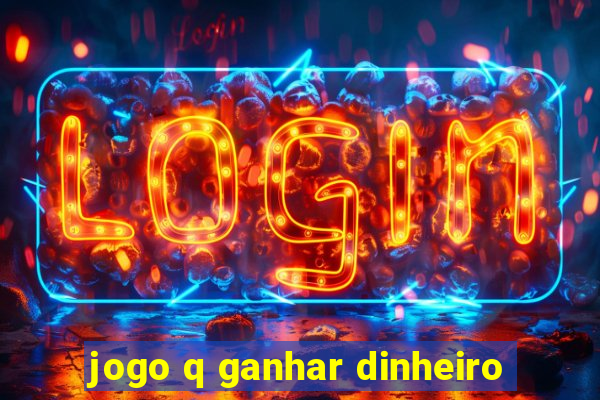 jogo q ganhar dinheiro