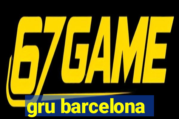 gru barcelona