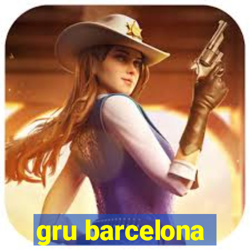 gru barcelona