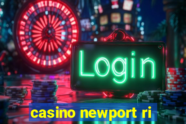 casino newport ri