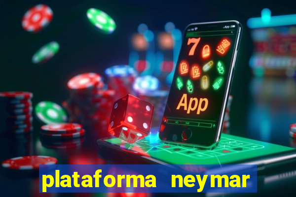 plataforma neymar jr bet