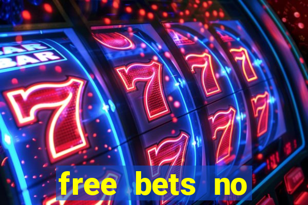 free bets no deposit required