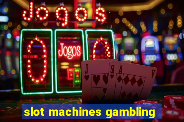 slot machines gambling