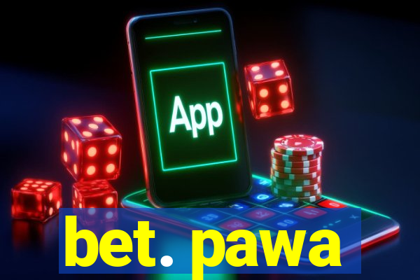 bet. pawa