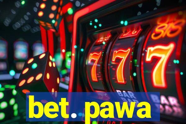 bet. pawa