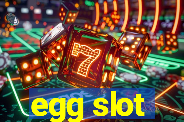 egg slot