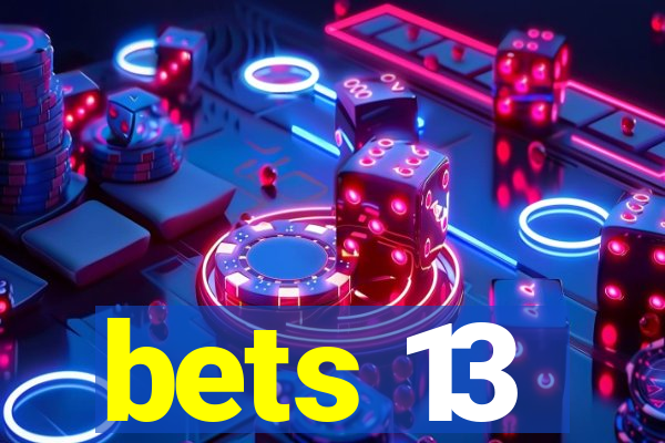 bets 13