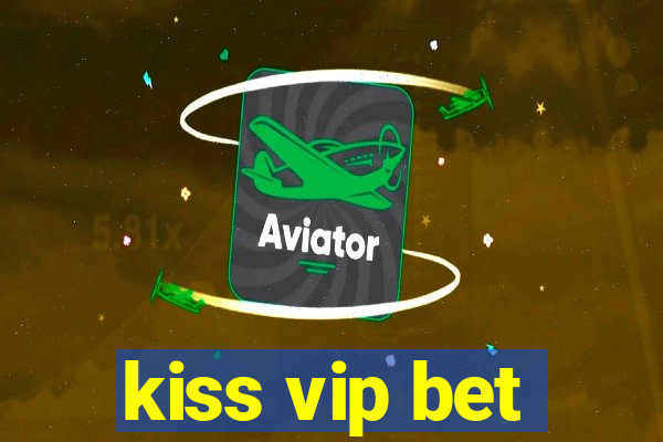 kiss vip bet