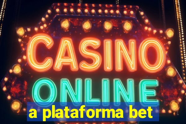 a plataforma bet