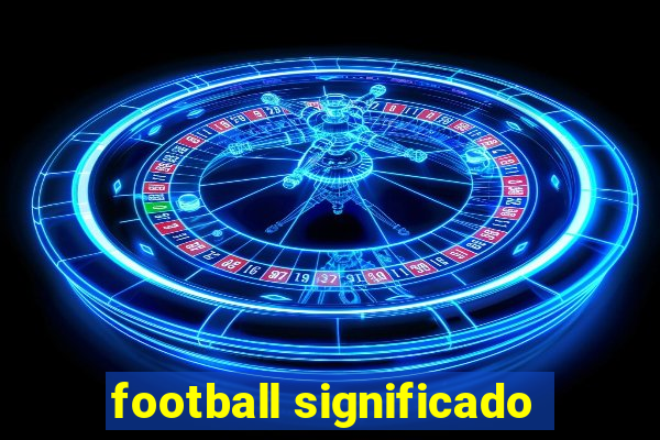 football significado