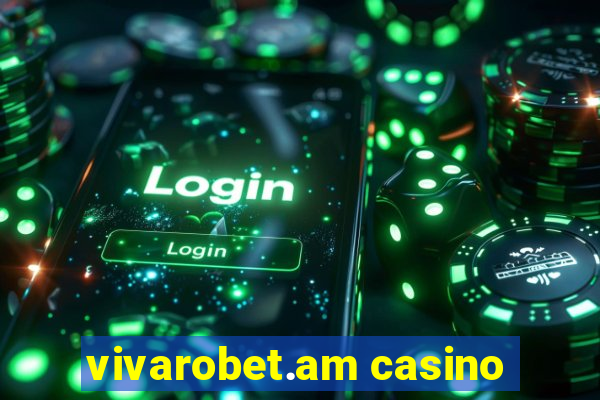 vivarobet.am casino