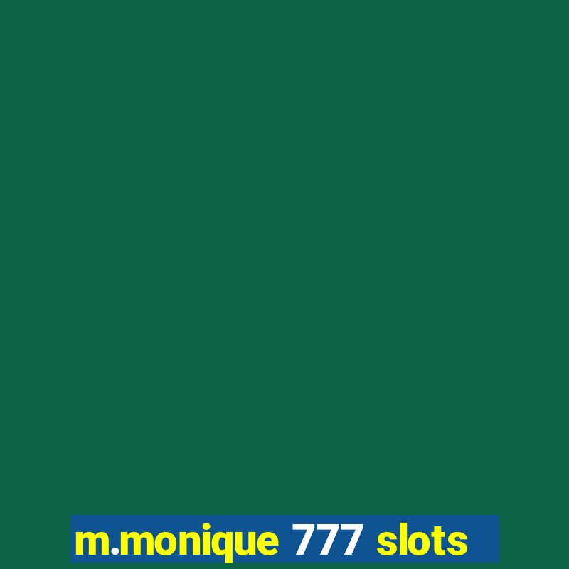 m.monique 777 slots