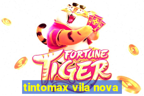 tintomax vila nova