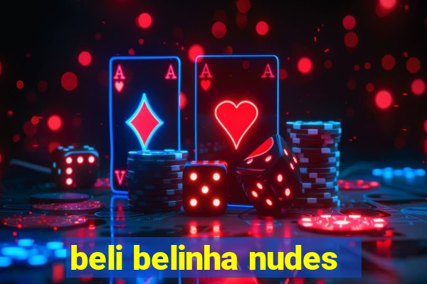 beli belinha nudes