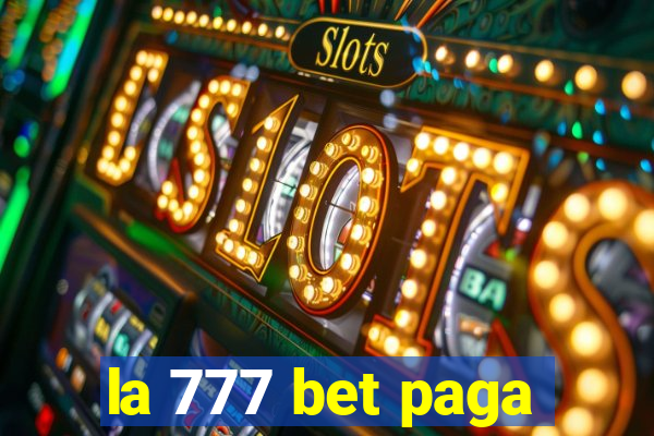 la 777 bet paga