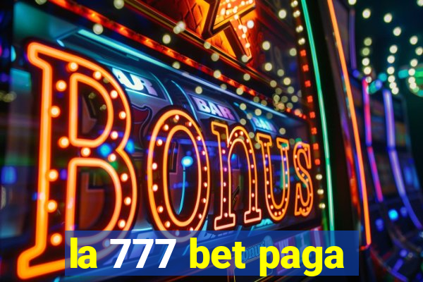 la 777 bet paga