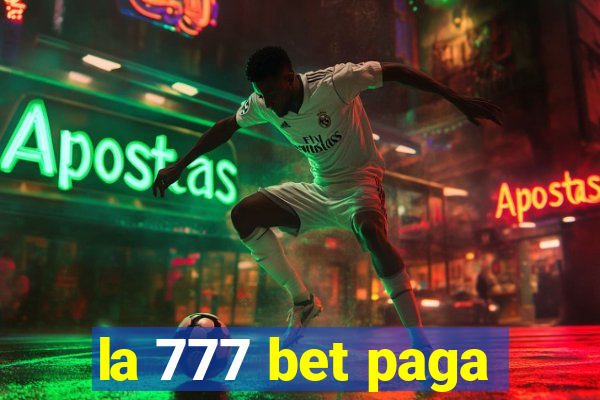 la 777 bet paga