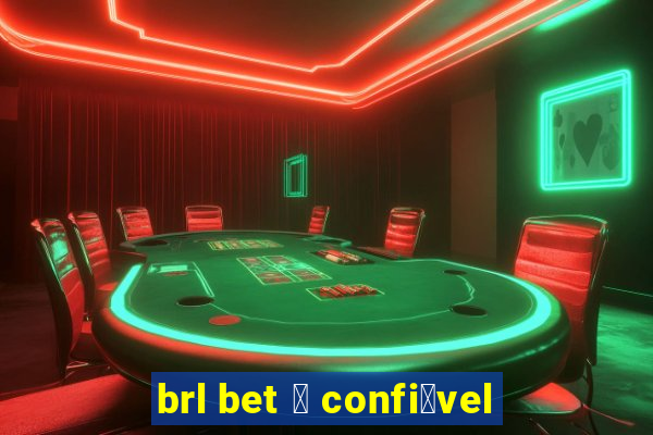 brl bet 茅 confi谩vel