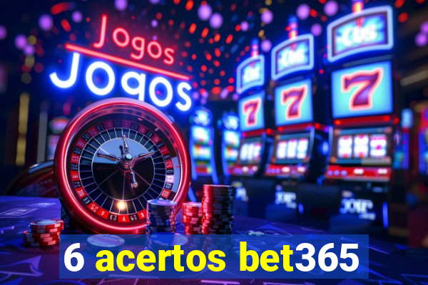 6 acertos bet365