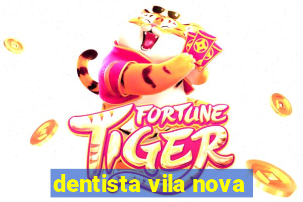 dentista vila nova