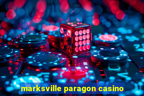 marksville paragon casino