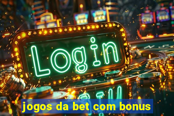 jogos da bet com bonus