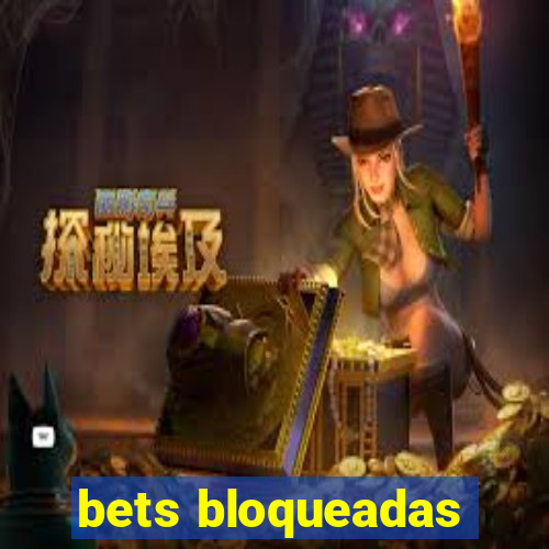 bets bloqueadas