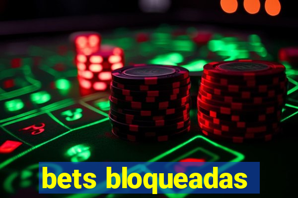 bets bloqueadas