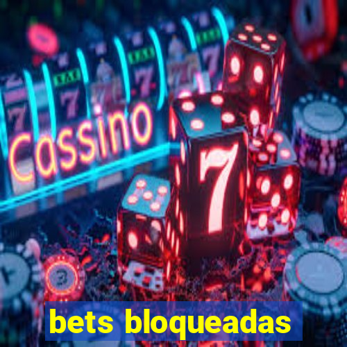 bets bloqueadas