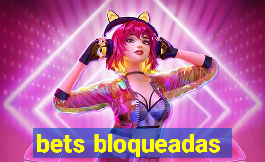 bets bloqueadas