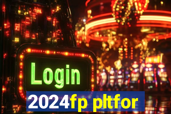 2024fp pltfor