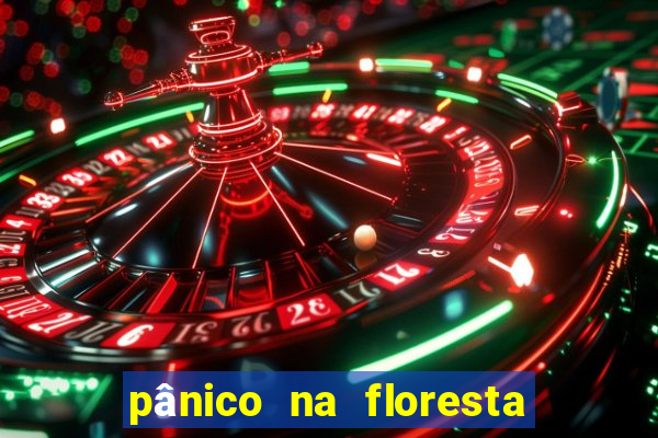 pânico na floresta filme completo dublado mega filmes