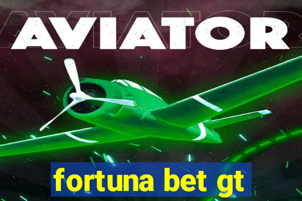 fortuna bet gt