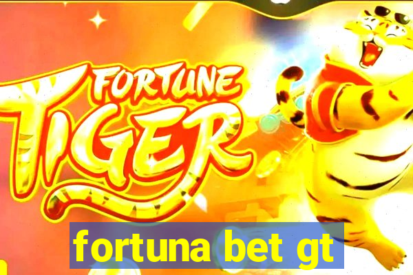 fortuna bet gt