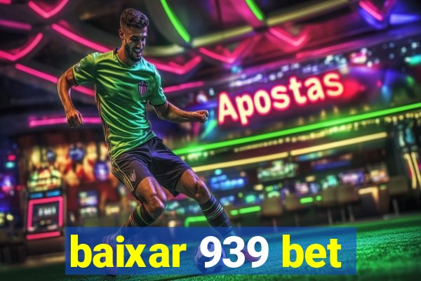 baixar 939 bet