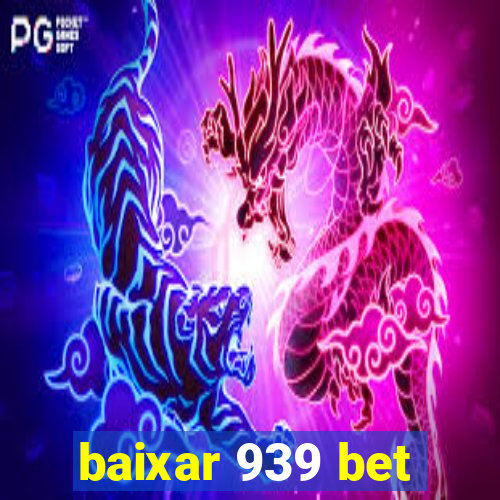 baixar 939 bet